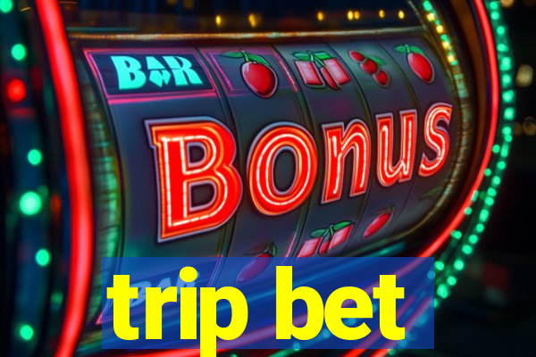 trip bet