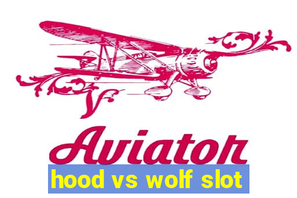 hood vs wolf slot