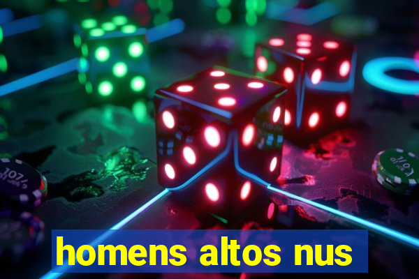 homens altos nus