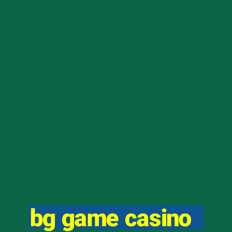 bg game casino