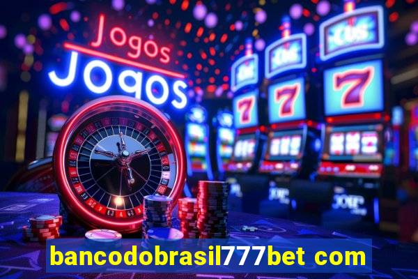 bancodobrasil777bet com