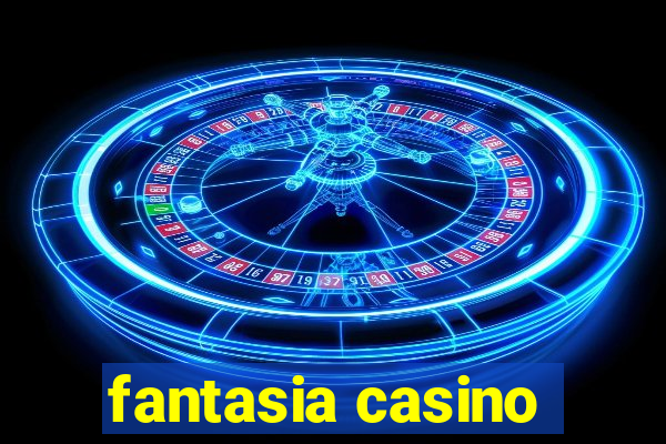 fantasia casino