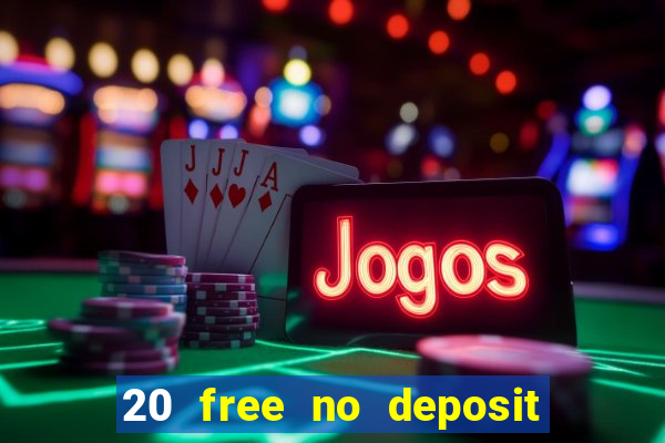 20 free no deposit casino 2017