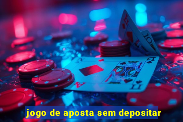 jogo de aposta sem depositar