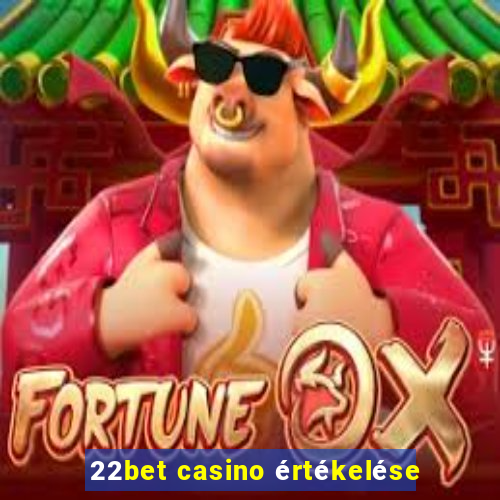 22bet casino értékelése