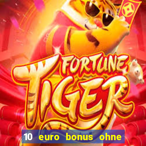 10 euro bonus ohne einzahlung casino 2024