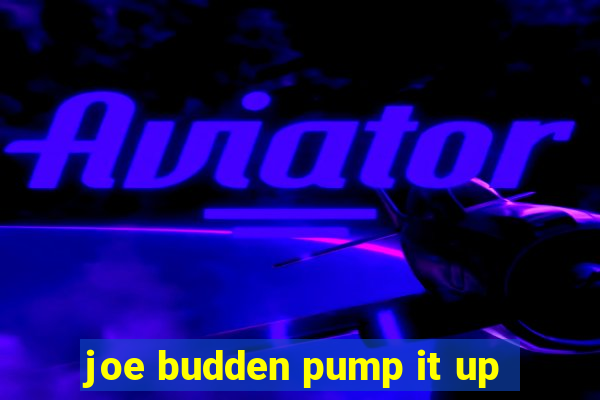 joe budden pump it up