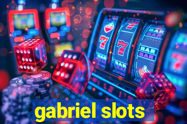 gabriel slots