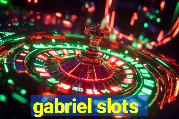 gabriel slots