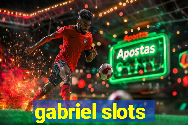 gabriel slots