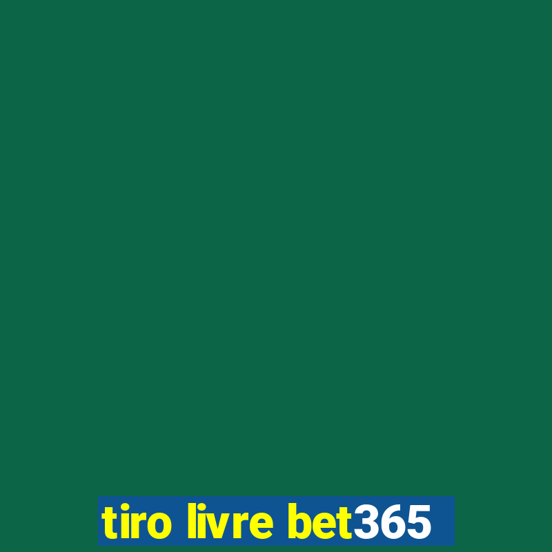 tiro livre bet365