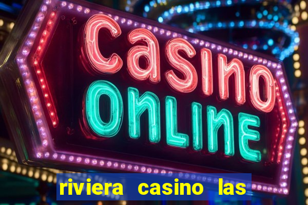 riviera casino las vegas nv