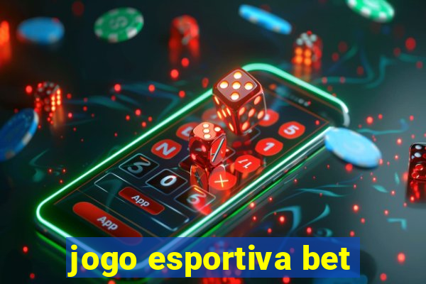 jogo esportiva bet