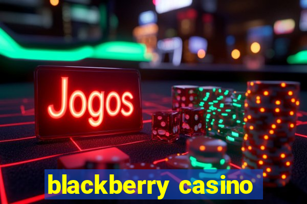 blackberry casino