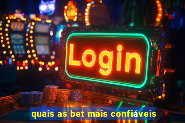 quais as bet mais confiáveis