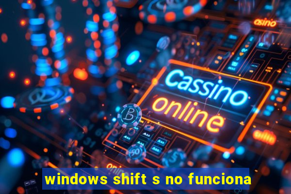 windows shift s no funciona