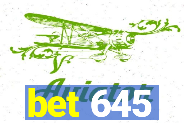 bet 645