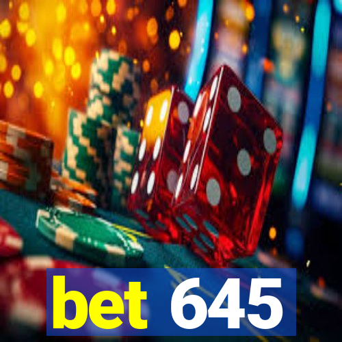 bet 645