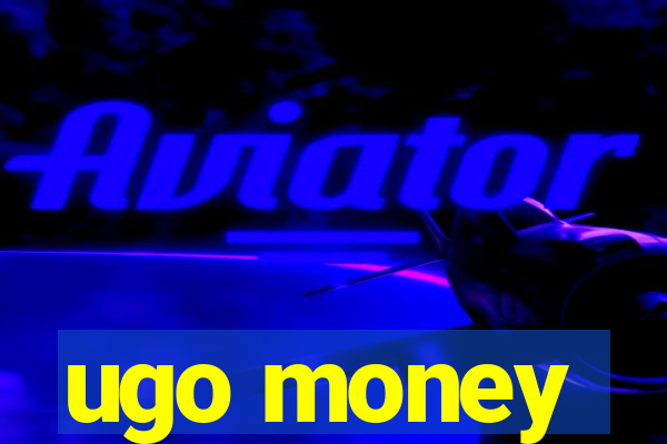 ugo money