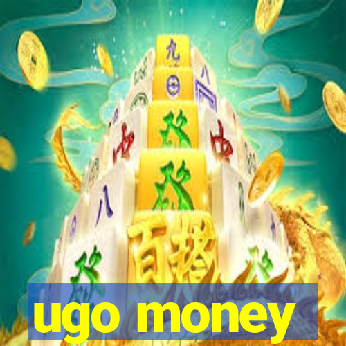 ugo money