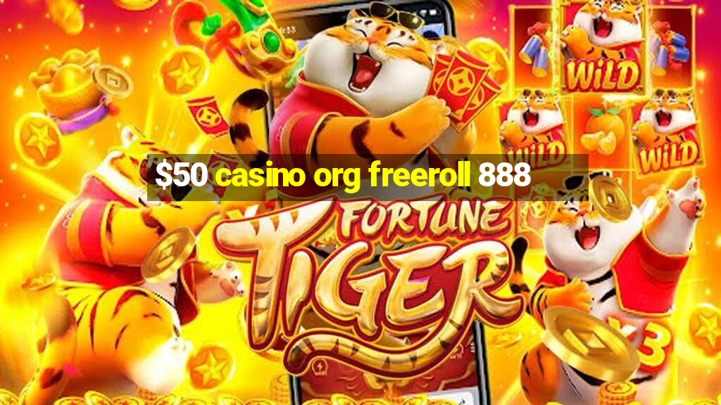 $50 casino org freeroll 888