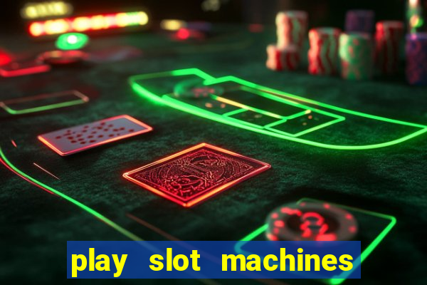 play slot machines online for money