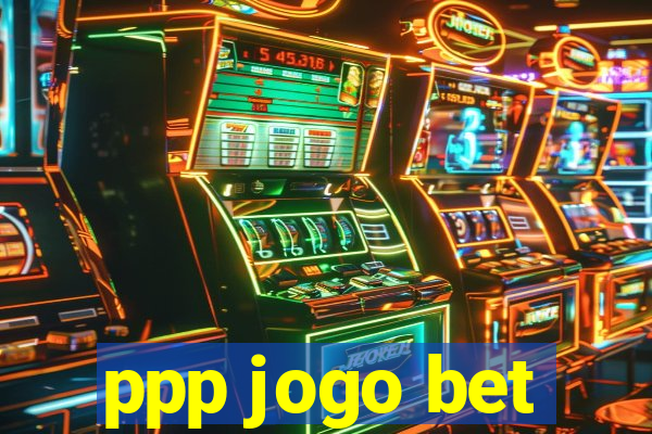 ppp jogo bet