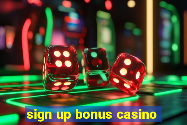 sign up bonus casino