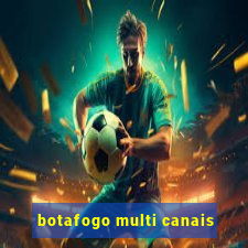 botafogo multi canais