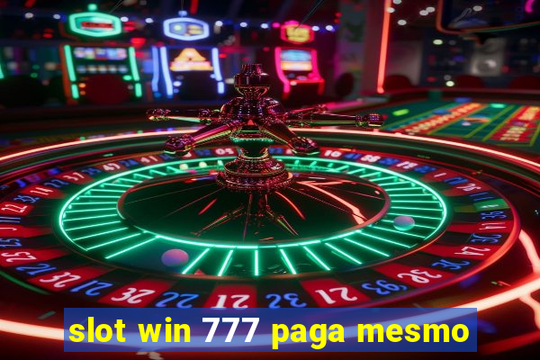 slot win 777 paga mesmo