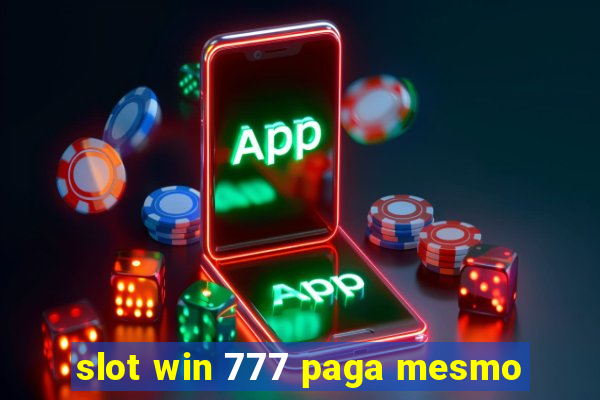 slot win 777 paga mesmo