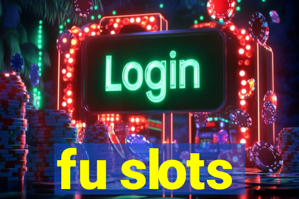 fu slots