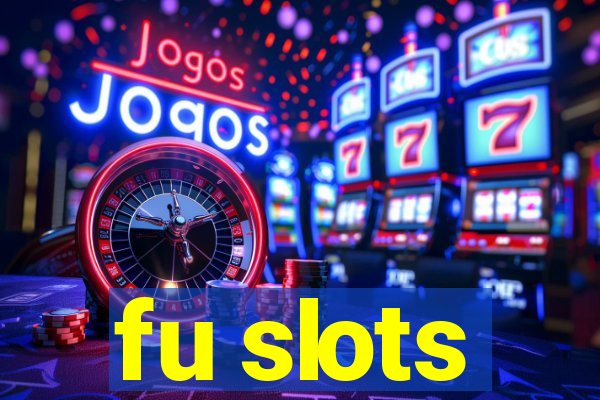 fu slots