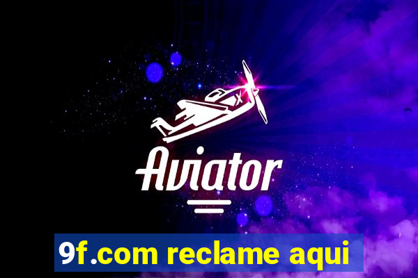 9f.com reclame aqui