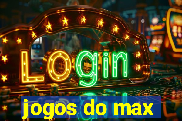 jogos do max