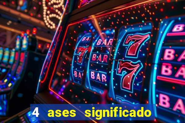 4 ases significado significado 4