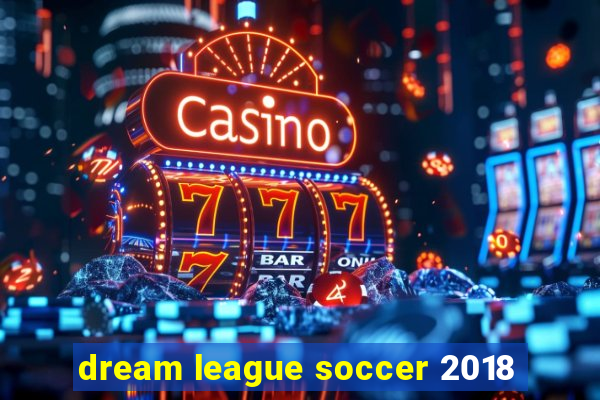 dream league soccer 2018