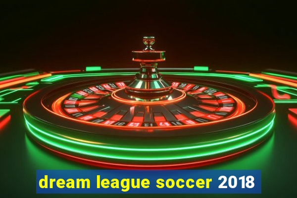 dream league soccer 2018