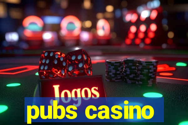 pubs casino