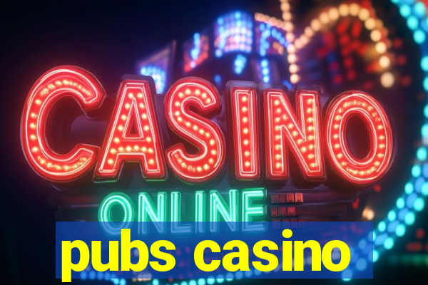 pubs casino