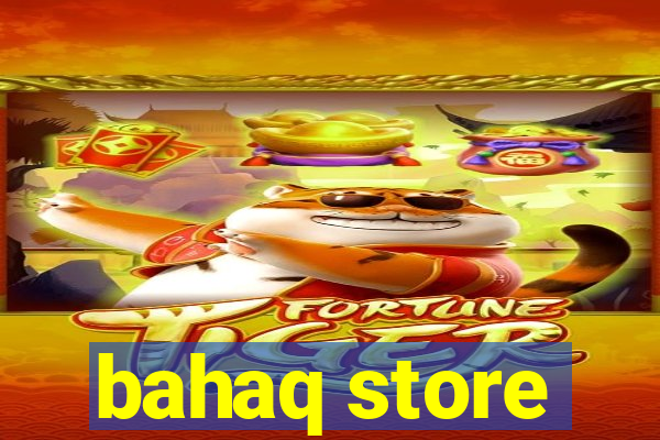 bahaq store