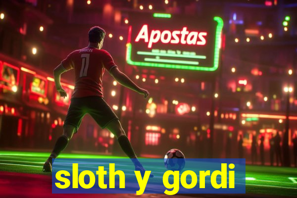 sloth y gordi