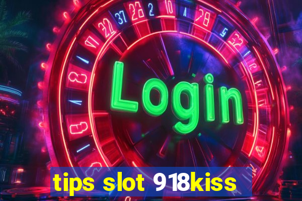 tips slot 918kiss