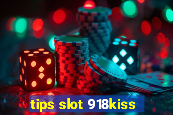 tips slot 918kiss