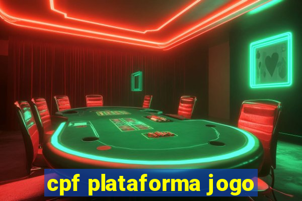 cpf plataforma jogo