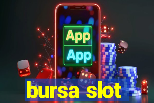 bursa slot