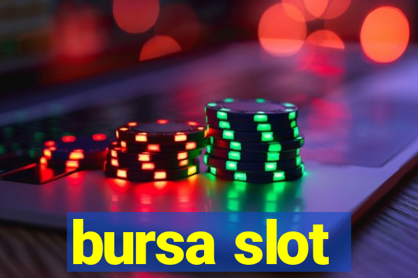 bursa slot