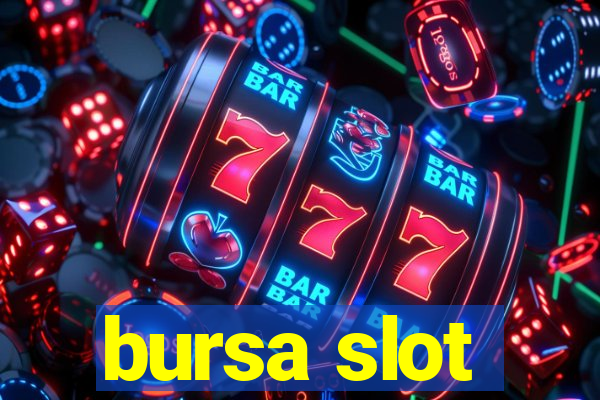 bursa slot