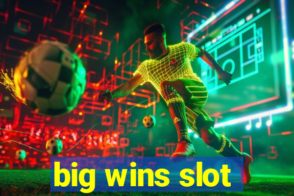 big wins slot