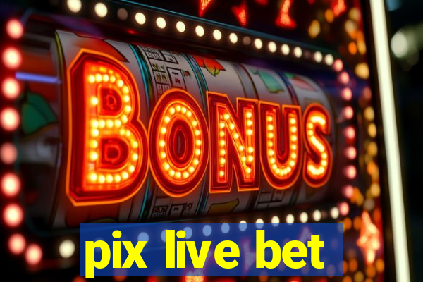 pix live bet